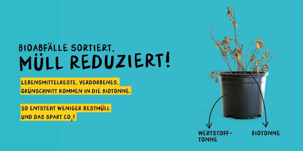 Biotonne 4 Kampagnenmotiv zur Reduzierung organischer Abfälle im Restmüll: Bioabfälle sortiert, Müll reduziert! Lebensmittelreste, Verdorbenes, Grünschnitt kommen in die Biotonne. So entsteht weniger Restmüll und das spart CO2!